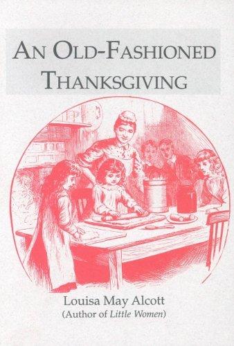 Louisa May Alcott: An old-fashioned Thanksgiving (1990, Applewood Books)