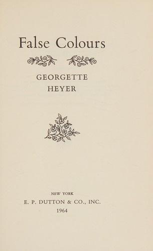 Georgette Heyer: False Colours (1964, Dutton)