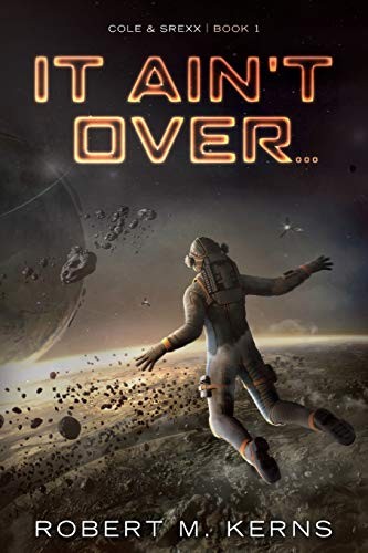 Robert M. Kerns: It Ain't Over... (Paperback, 2019, Knightsfall Press)