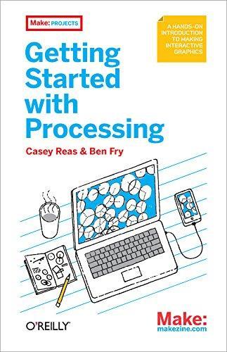 Ben Fry, Casey Reas: Getting Started with Processing (2010)