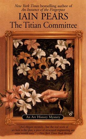 Iain Pears: The Titian Committee (Art History Mystery) (1999, Berkley)