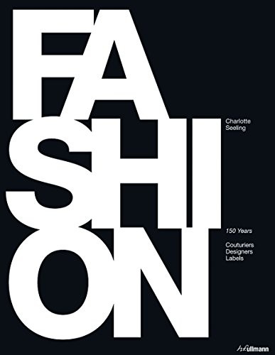 Charlotte Seeling: Fashion: 150 Years of Couturiers, Designers, Labels (2012, H.F.Ullmann Publishing Gmbh)
