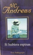 V. C. Andrews: Si hubiera espinas (Hardcover, 2006, Salvat)
