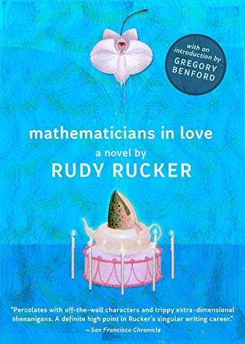 Rudy Rucker: Mathematicians in Love (2019, Night Shade)