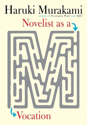 Haruki Murakami, Philip Gabriel, Ted Goossen: Novelist As a Vocation (2022, Knopf Doubleday Publishing Group)