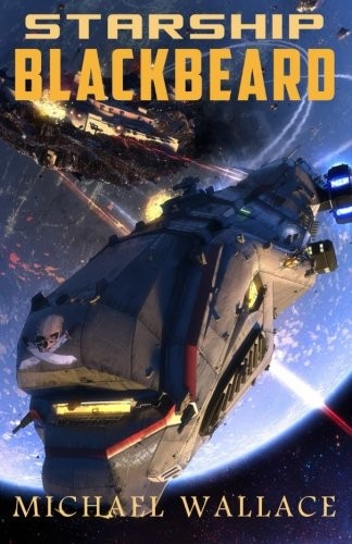 Michael Wallace: Starship Blackbeard (Volume 1) (2015, CreateSpace Independent Publishing Platform)