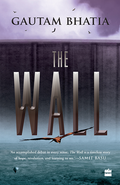 Gautam Bhatia: The Wall (EBook, 2020, HarperCollins India)