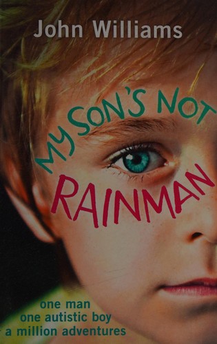 John Williams: My Son's Not Rainman (2016, O'Mara Books, Limited, Michael)