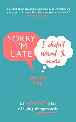 Jessica Pan: Sorry I'm Late, I Didn't Want to Come (Hardcover, 2019, Doubleday)