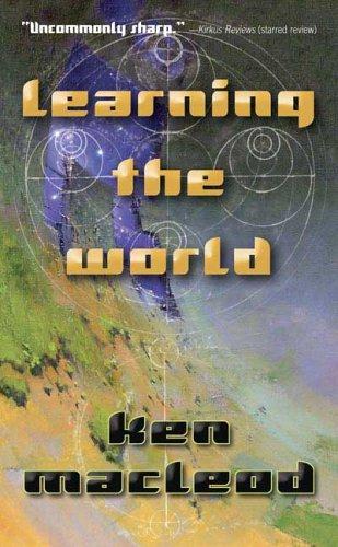 Ken MacLeod: Learning the World (Paperback, 2006, Tor Science Fiction)