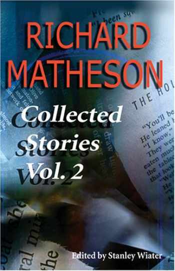 Richard Matheson: Richard Matheson: Collected Stories, Vol. 2 (Paperback, 2005, Gauntlet Press)