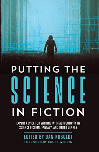 Chuck Wendig, Dan Koboldt: Putting the Science in Fiction (Paperback, 2018, F+W Media)