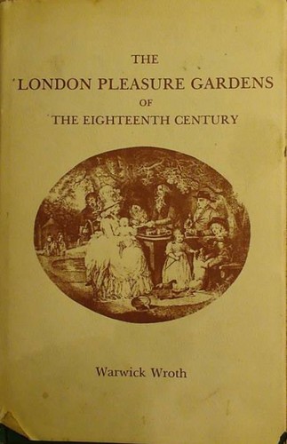 Warwick William Wroth: The London Pleasure Gardens of the Eighteenth Century (Hardcover, 1979, Archon Books)