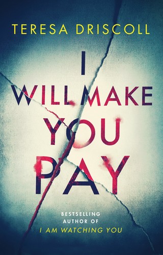 Teresa Driscoll: I Will Make You Pay (Paperback, 2019, Thomas & Mercer)