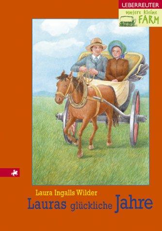 Laura Ingalls Wilder, Dorothea Desmarowitz: Unsere kleine Farm 7. Lauras glückliche Jahre. (Hardcover, 2002, Ueberreuter)