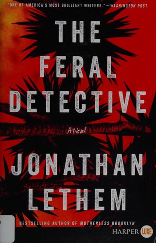 Jonathan Lethem: The feral detective (2018)