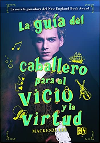 Mackenzi Lee: La guía del caballero para el vicio y la virtud (Spanish language, 2017, V&R Ediciones, Lectorum Publications, Inc.)