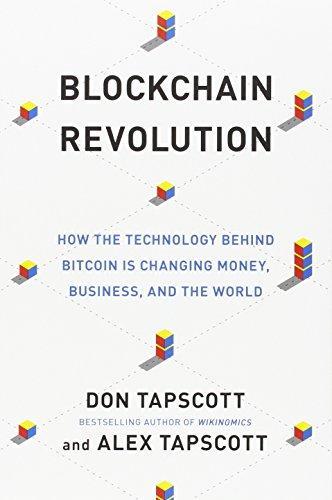 Don Tapscott, Alex Tapscott: Blockchain Revolution : How the Technology Behind Bitcoin Is Changing Money, Business, and the World (2016)