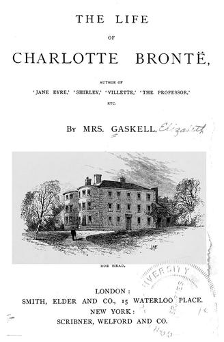 Elizabeth Cleghorn Gaskell: The life of Charlotte Brontë (1873, Smith, Elder, Scribner, Welford)
