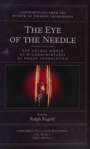 Ralph Rugoff, Hagop Sandaldjian: The Eye of the Needle (Paperback, 1996, Museum of Jurassic Technology)