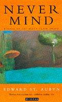 Edward St. Aubyn: Never mind (1992, Minerva)