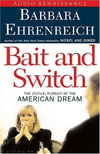 Barbara Ehrenreich: Bait and Switch (AudiobookFormat, 2005, Audio Renaissance)