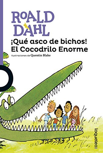 Quentin Blake, Roald Dahl: ¡Qué asco de bichos! El Cocodrilo Enorme (Paperback, 2017, Loqueleo, Santillana USA)