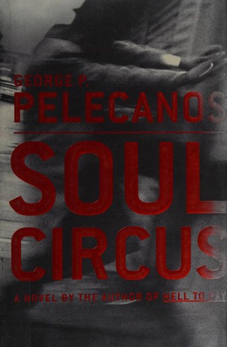 George P. Pelecanos: Soul Circus (2003, Little, Brown and Company)