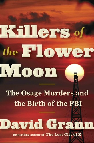 David Grann: Killers of the Flower Moon (2017, Doubleday)
