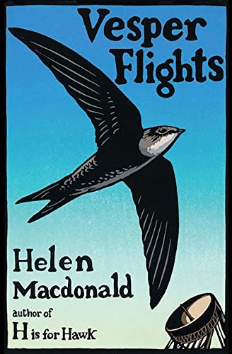 Helen Macdonald: Vesper Flights (2020, Grove Press)