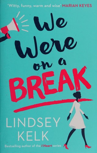 Lindsey Kelk: We were on a break (2016, Harper)