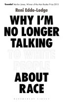 Reni Eddo-Lodge: Why I'm No Longer Talking to White People About Race (Paperback, Bloomsbury Circus)