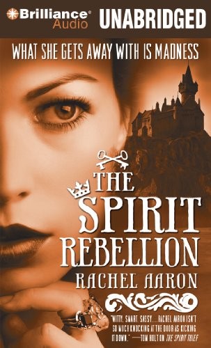 Rachel Aaron: The Spirit Rebellion (AudiobookFormat, 2013, Brilliance Audio)