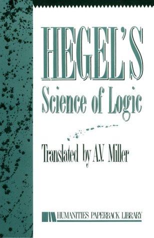 Georg Wilhelm Friedrich Hegel: Hegel's science of logic (1989, Humanities Press International)