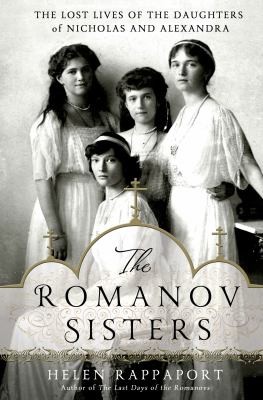 Helen Rappaport: The Romanov Sisters (2014, St. Martin's Press)