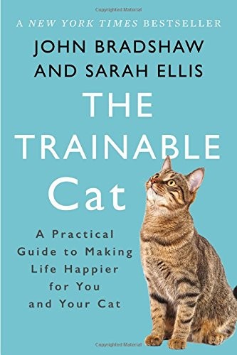 John Bradshaw, Sarah Ellis: The Trainable Cat: A Practical Guide to Making Life Happier for You and Your Cat (2017, Basic Books)