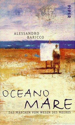 Alessandro Baricco: Oceano Mare. Das Märchen vom Wesen des Meeres. (Hardcover, German language, 2000, Piper)