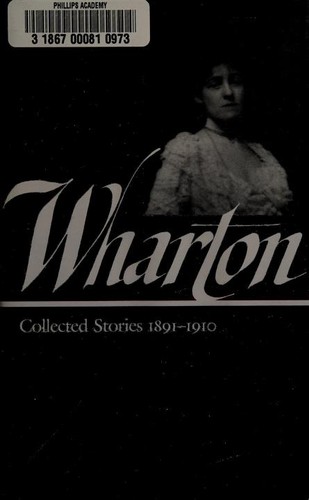 Edith Wharton: Collected stories, 1891-1910 (Hardcover, 2001, Library of America, Distributed to the trade in the U.S. by Penguin Putnam)