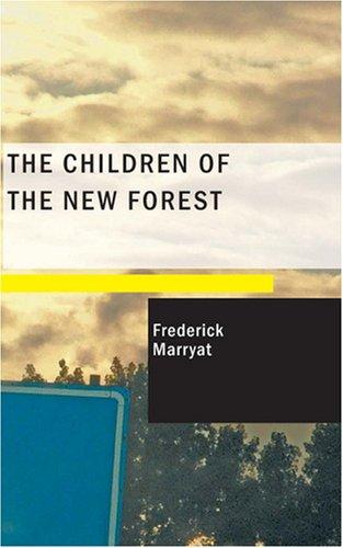 Frederick Marryat: The Children of the New Forest (Paperback, BiblioBazaar)