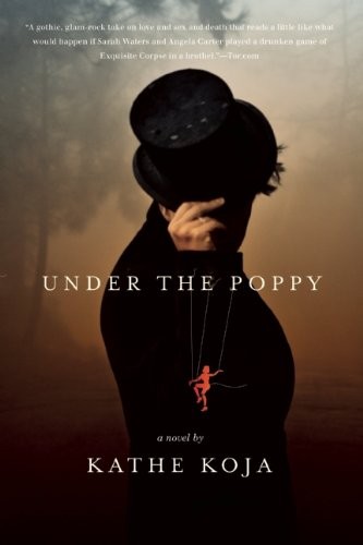 Kathe Koja: Under the Poppy (Paperback, Small Beer Press)