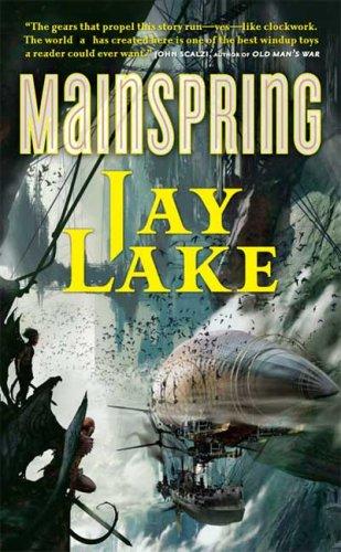 Jay Lake: Mainspring (Paperback, 2008, Tor Science Fiction)