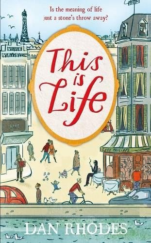 Dan Rhodes: This Is Life (2012, Canongate UK)