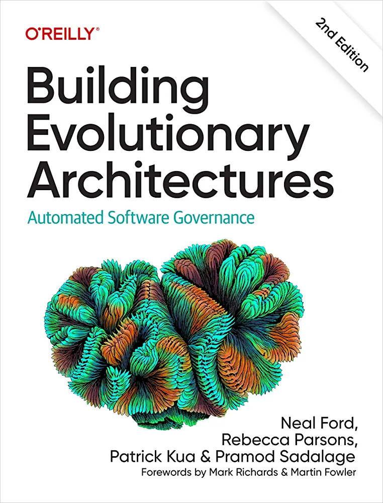 Neal Ford, Pramod Sadalage, Rebecca Parsons, Patrick Kua: Building Evolutionary Architectures (2023, O'Reilly Media, Incorporated)