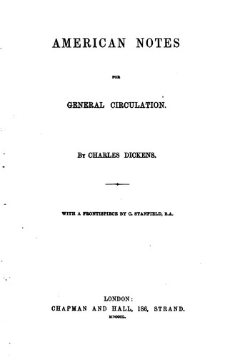 Charles Dickens: American notes for general circulation. (1850, Chapman and Hall)