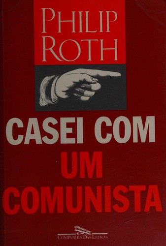 Philip Roth: Casei com um Comunista (Paperback, Portuguese language, 2000, Companhia das Letras)