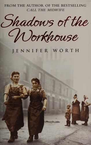 Jennifer Worth: Shadows of the workhouse (2008, Weidenfeld & Nicolson)