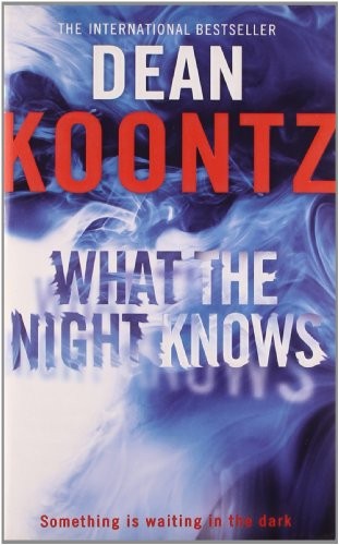 Dean R. Koontz: What the Night Knows (Paperback, 2011, HarperCollins Publishers)