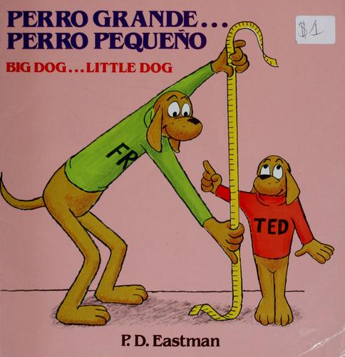 P. D. Eastman: Perro grande-- perro pequeño (Spanish language, 1982, Random House)