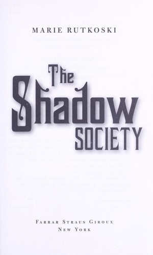 Marie Rutkoski: The shadow society (2012, Farrar, Straus and Giroux)