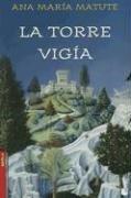 Ana María Matute: La Torre Vigia/the Lookout Tower (Novela (Booket Numbered)) (Paperback, Spanish language, 2006, Destino Ediciones)